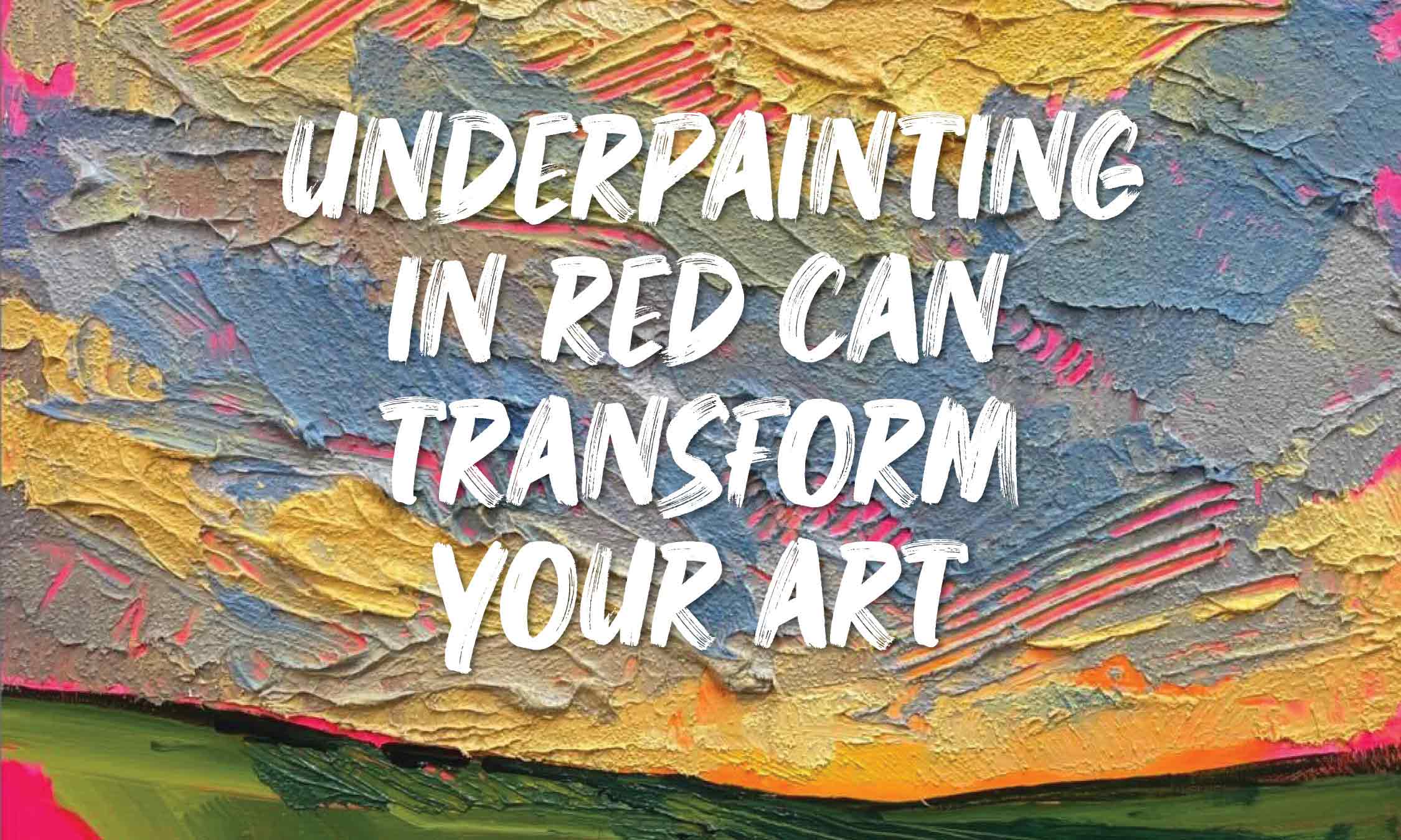 How Underpainting in Red Can Transform Your Art Art Tutorial Mastrius