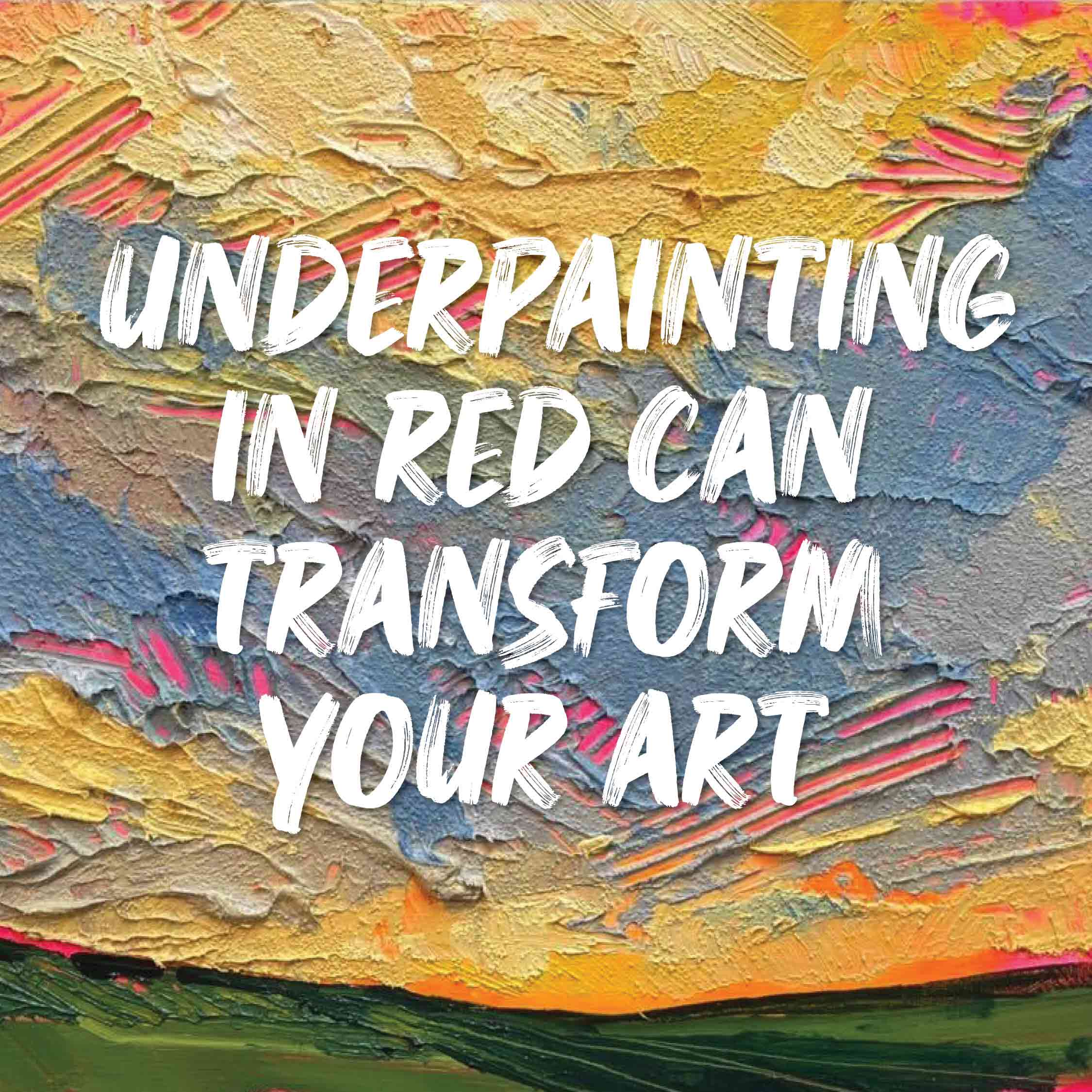 How Underpainting in Red Can Transform Your Art