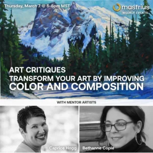 MAR 7 – Art Critiques Color and Composition with Mastrius Master Artist