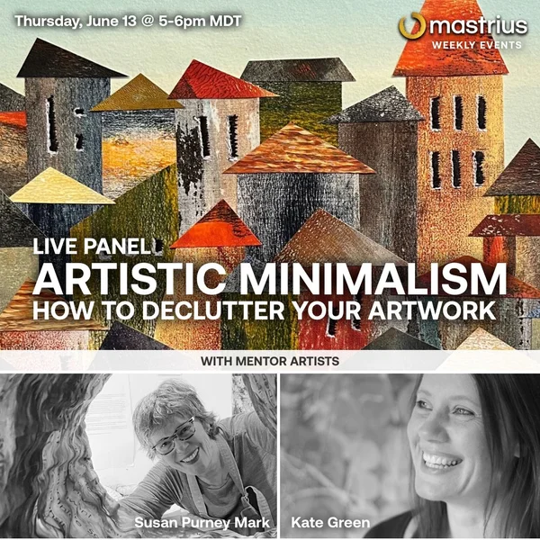 JUNE 13 – Live Panel Artistic Minimalism - Susan1 – 9 JUNE 13 – Live Panel Artistic Minimalism with Mastrius Master Artists